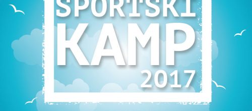 Ljetni sportski kamp 2017. – početak 03. srpnja!