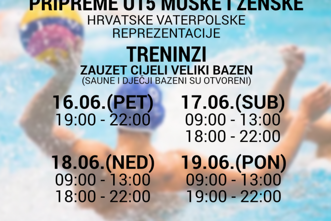 Pripreme Vaterpolske U15 muške i ženske reprezentacije od petka 16.06. do srijede 21.06.23.