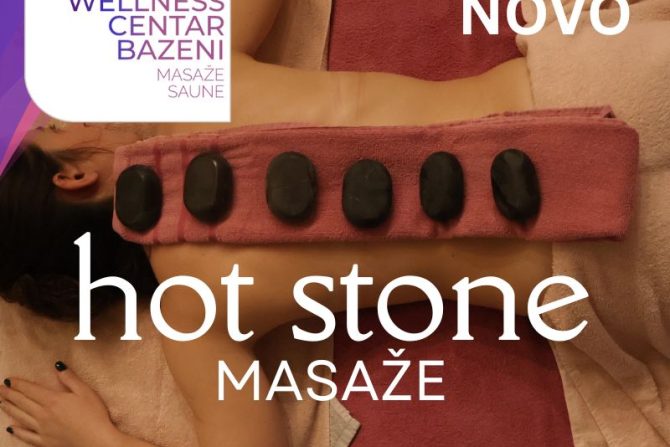 NOVO! HOT STONE masaža – prirodna terapija toplinom u našem wellness centru Bazeni
